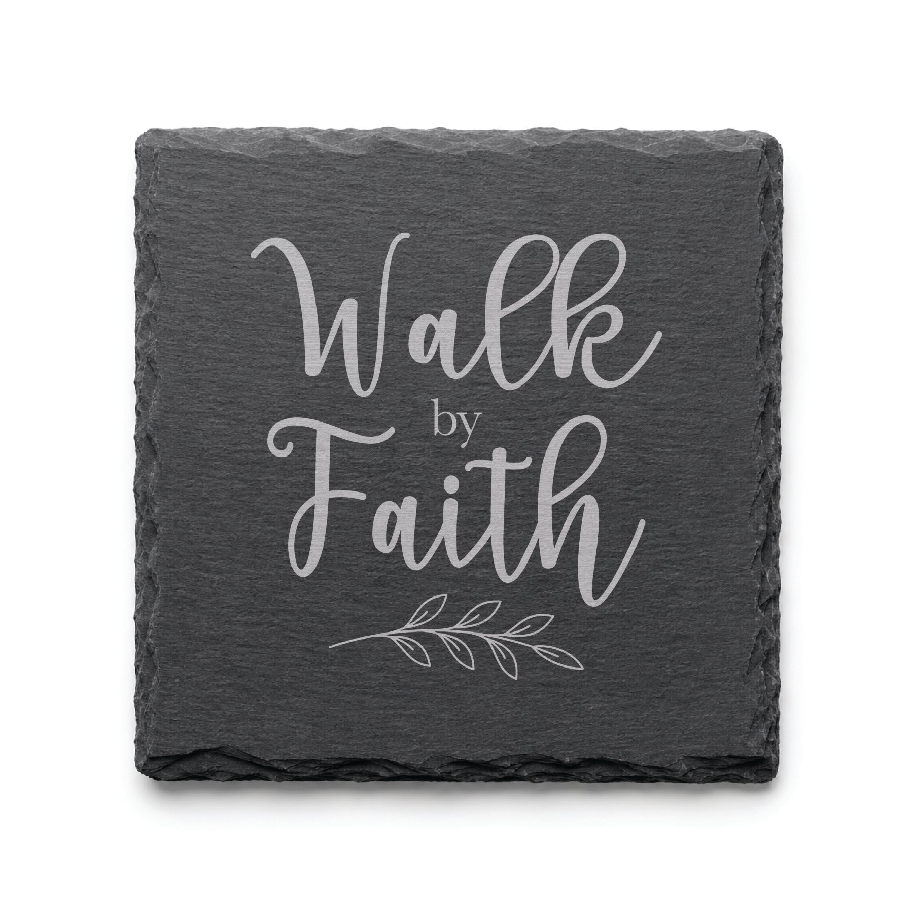 Black slate coaster engraved with the phrase Walk by Faith and a botanical accent branch.